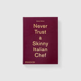 Never Trust a Skinny Italian Chef